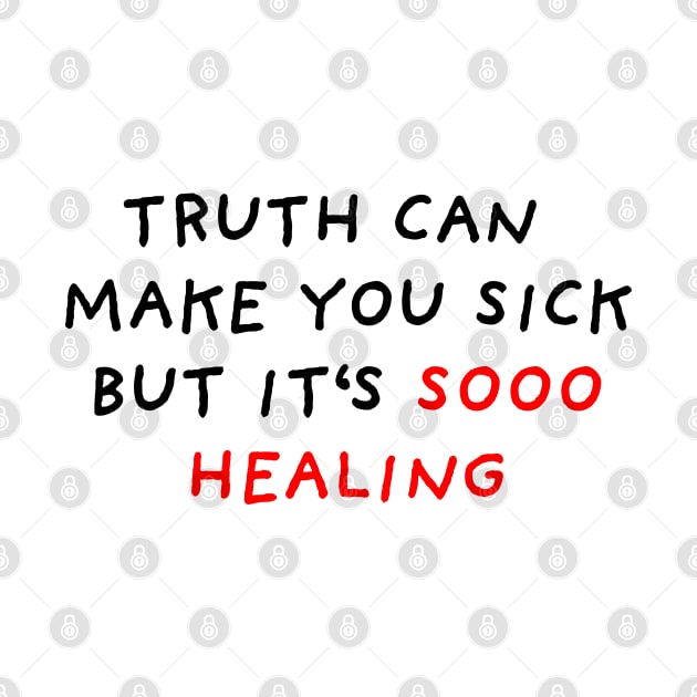 Truth is Healing by DrawingEggen