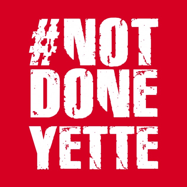 #NotDoneYette by Lafayette Band Store