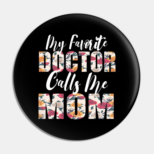 My Favorite Doctor Calls Me MOM Pin by FabulousDesigns