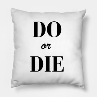 Do or Die Pillow