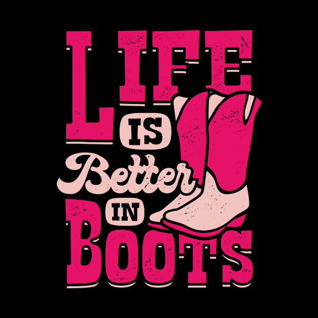 Life Is Better in Boots by Dolde08