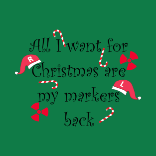 All I want for Christmas are my markers (black font) T-Shirt