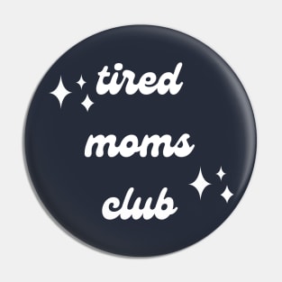 Tired Moms Club - Being a Mom is Tiring Pin