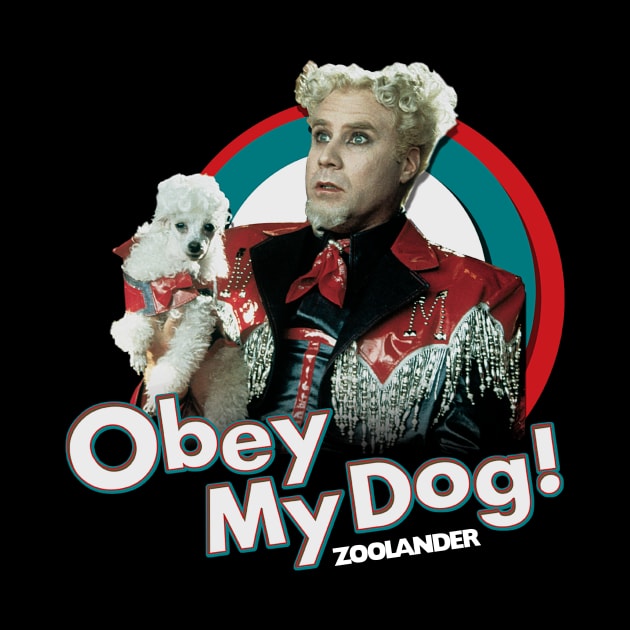 Zoolander Obey My Dog by Loweryo Judew