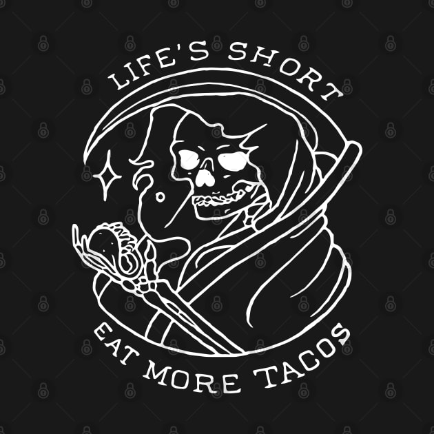 Lifes Short Eat More Tacos by urbanart.co