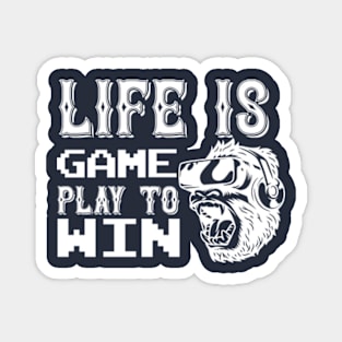 Life Is Game. Play To Win Magnet