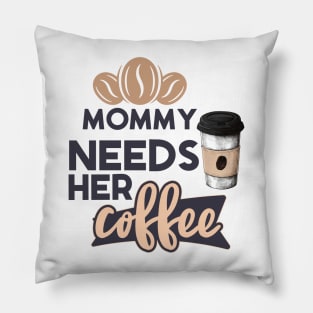 Mommy Needs Her Coffee Pillow