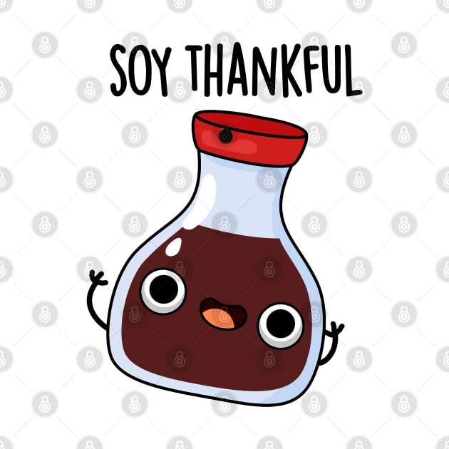 Soy Thankful Funny Soy Sauce Pun by punnybone