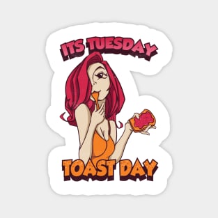 Its tuesday Toast Day Magnet