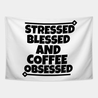 Stressed Blessed and coffee obsessed Tapestry