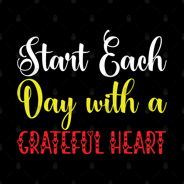 Start Each Day With a Grateful Heart by Lukecarrarts