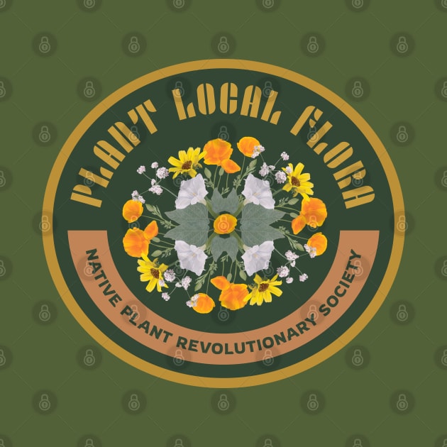 Plant Local Flora! Native Plant Revolutionary Society by Spatium Natura
