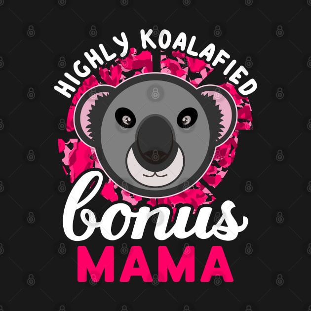 Koala Bear Highly Koalafied Bonus Mama Mothers Day by JaussZ