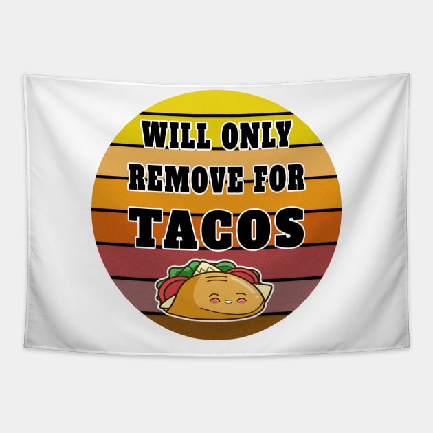 Will Only Remove For Tacos Tapestry by YassShop