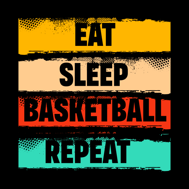 Eat Sleep Basketball Repeat...Basketball T Shirt Design by Abode_Hasan301