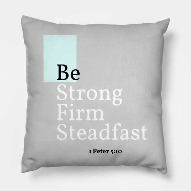 Be Strong, Firm, Steadfast, 1 Peter 5:10 Pillow by Mission Bear