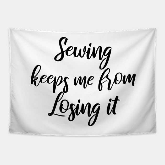 Sewing keeps me from losing it Tapestry by BiscuitSnack