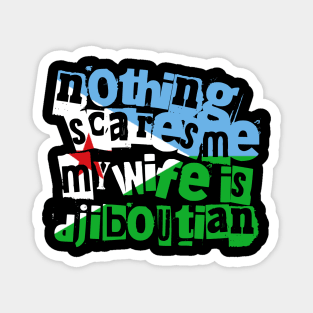 Djibouti Nothing Scares Me My Wife Is Djiboutian Funny Magnet