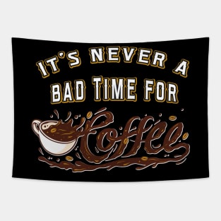 Its never a bad Time for Coffee Tapestry