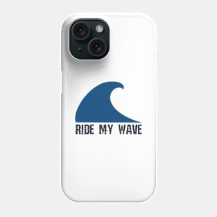 Ride my wave Phone Case