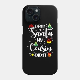 Dear Santa My Cousin Did It Funny Xmas Gifts Phone Case