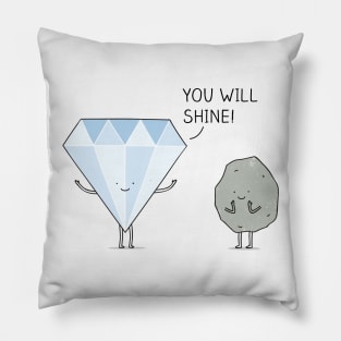 You will shine! Pillow