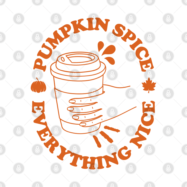 Pumpkin Spice And Everything Nice, Autumn Fall by AnghelApparel