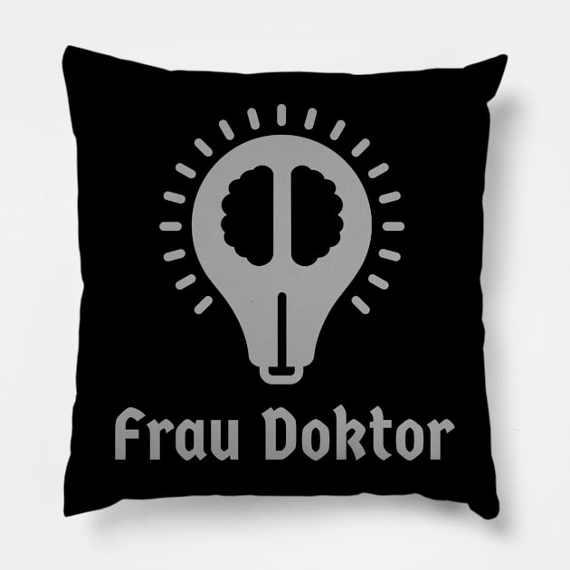 German Frau Doktor Doctorate Academic PhD Intelligent Brain Deutsch Pillow by Time4German