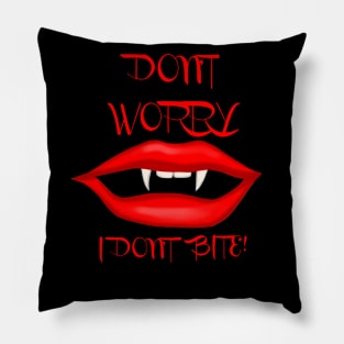 VAMPIRE TEETH, DONT WORRY I DONT BITE Pillow