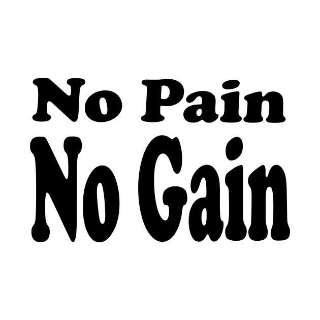 No pain no gain by BoWoW-Shop
