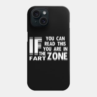 If You Can Read This You're In Fart Zone Phone Case