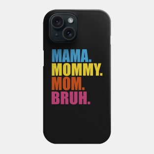 MAMA MOMMY MOM BRUH Phone Case