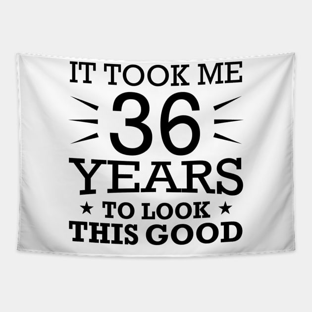 It Took me 36 Years to Look This Good Best Birthday Quotes for Husband and Dad Tapestry by foxredb