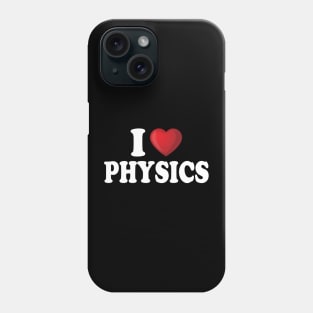 I Love Physics Phone Case