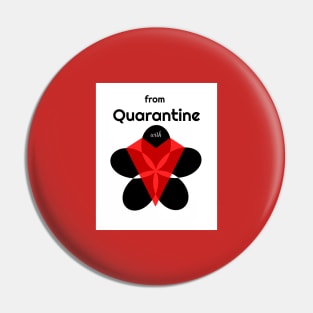 From Quarantine With Love Pin