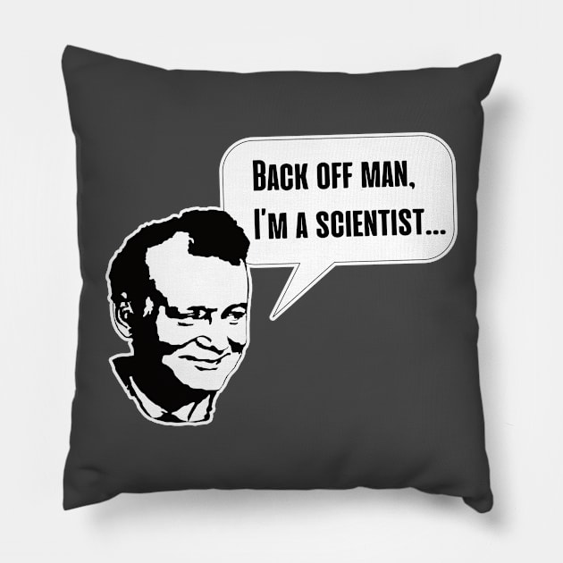 Back off man, I’m a scientist… Pillow by Gen Pop Art