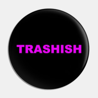 TRASHISH Pin