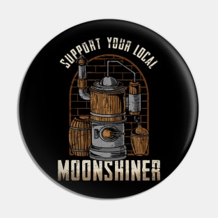 Support Your Local Moonshiner - Spirit Drinking Gift Pin