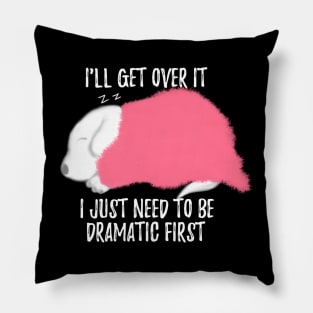 I Just Need To Be Dramatic First Dog Cute Pillow