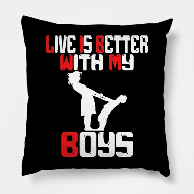 live is better with my boys Pillow by Darwish