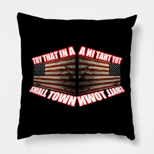 Try that in a small town t-shirt Pillow