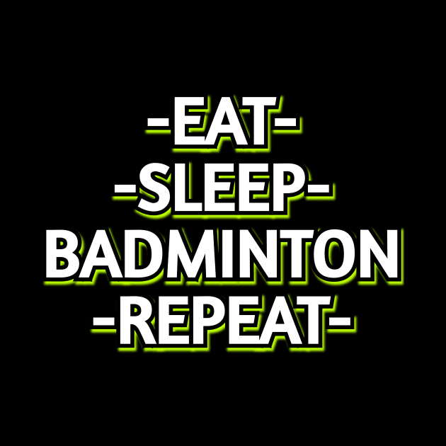 Eat Sleep Badminton by Word and Saying