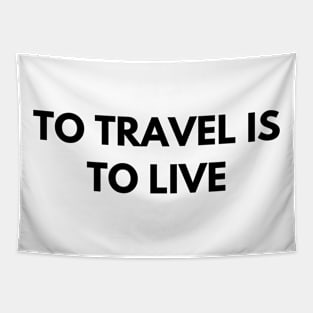 To travel is to live Tapestry