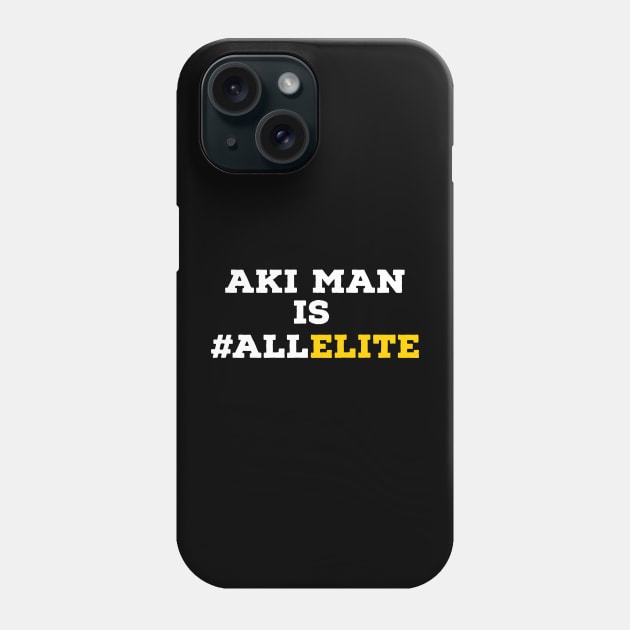 AKI man is #ALLELITE Phone Case by Rusty Wrestling Shirts