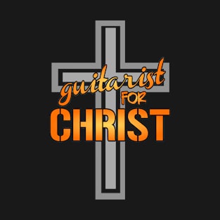 Guitarist for Christ, Christian Guitarist, Church Guitarist, Guitarist for Jesus T-Shirt