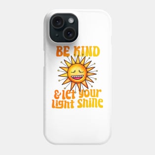 Be Kind And Let Your Light Shine Phone Case