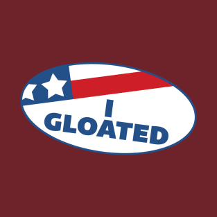 I Gloated T-Shirt