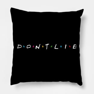 Friends Don't Lie Pillow