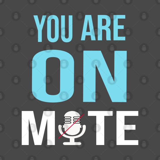 You Are on mute by designnas2