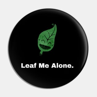 Leaf me alone - Black Pin